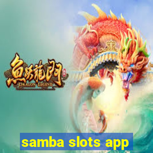 samba slots app